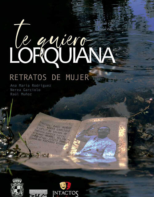 El Teatro Infanta Leonor acoge este viernes, el estreno de «Te quiero Lorquiana, retratos de mujer»